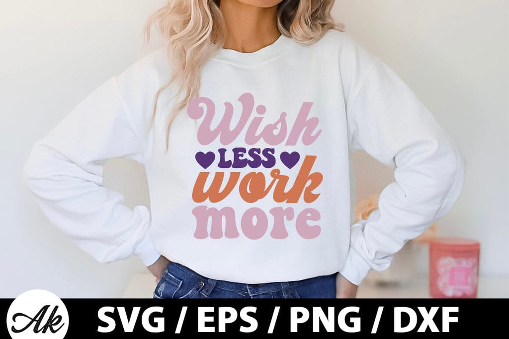 Wish less work more Retro SVG - So Fontsy