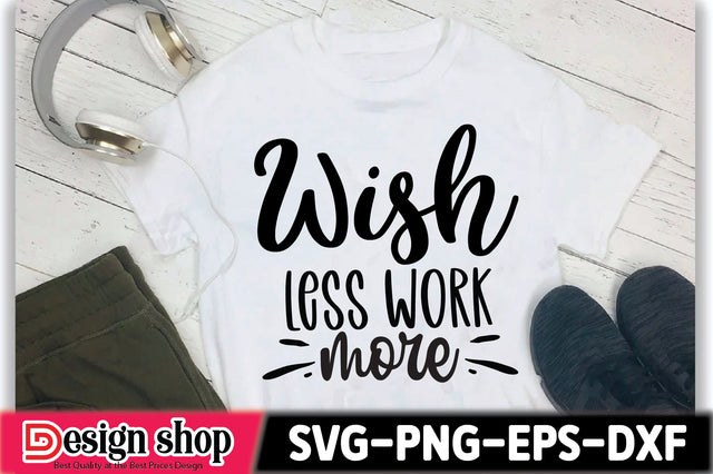 Wish Less Work More SVG Ariyan 