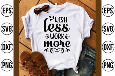 wish less work more SVG SVG shah alam 