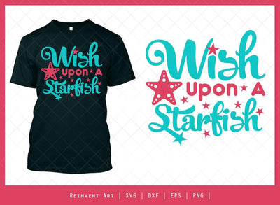 Wish Upon A Starfish SVG Cut File | T-shirt Design SVG Reinvent Art 