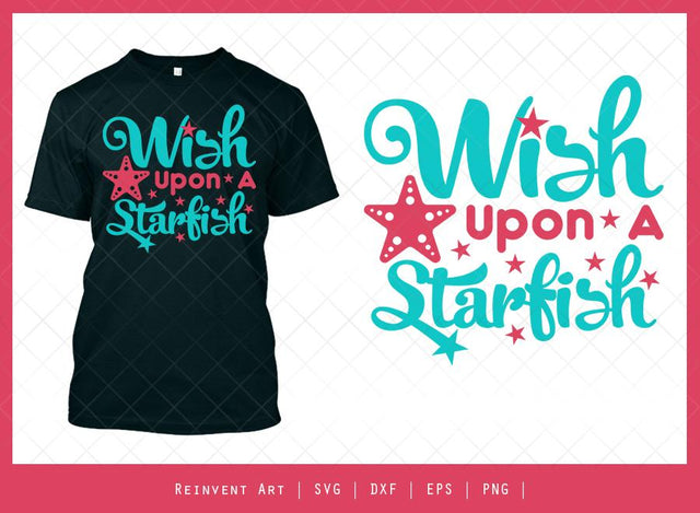 Wish Upon A Starfish SVG Cut File | T-shirt Design SVG Reinvent Art 