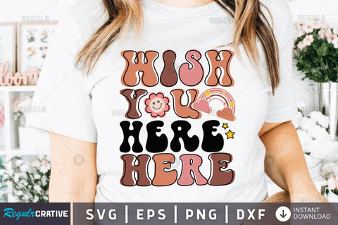 Wish you here here SVG SVG Regulrcrative 