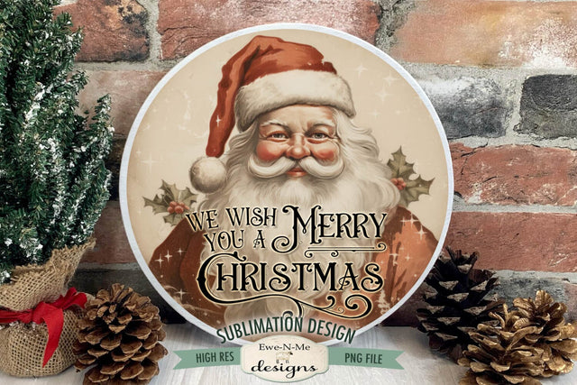 Wish You Merry Christmas | Vintage Rustic Santa Round Sublimation Design Sublimation Ewe-N-Me Designs 