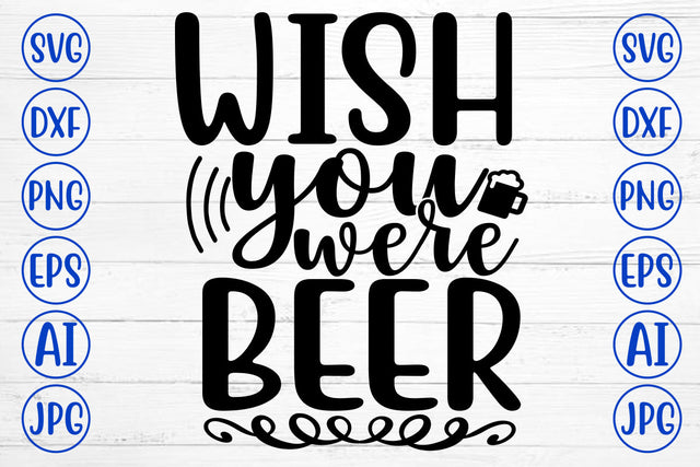 WISH YOU WERE BEER SVG Cut File SVG Syaman 