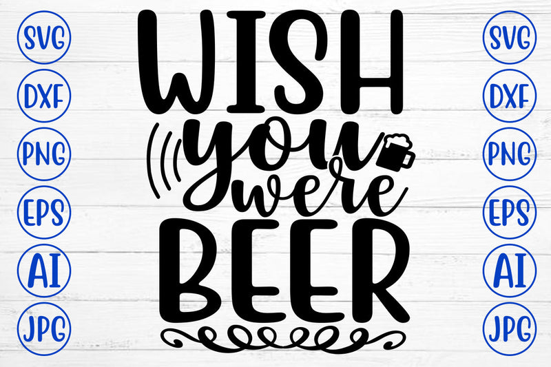 WISH YOU WERE BEER SVG Cut File SVG Syaman 