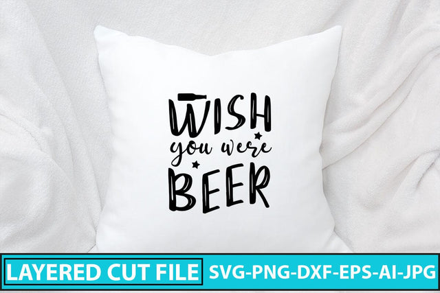 Wish You Were Beer SVG Cut File SVG Syaman 