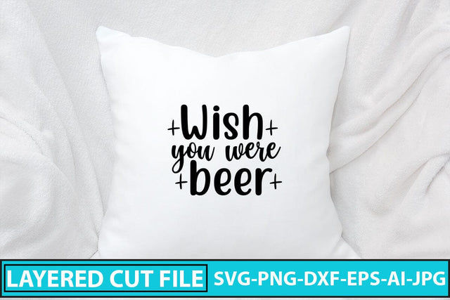 Wish You Were Beer SVG Design SVG Syaman 