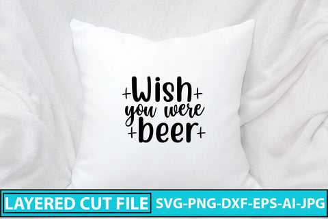 Wish You Were Beer SVG Design SVG Syaman 