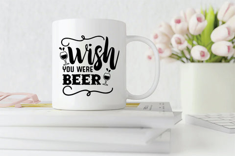 Wish You Were Beer SVG SVG Creativeart88 