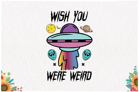 Wish You Were Weird Sublimation Sublimation Jagonath Roy 