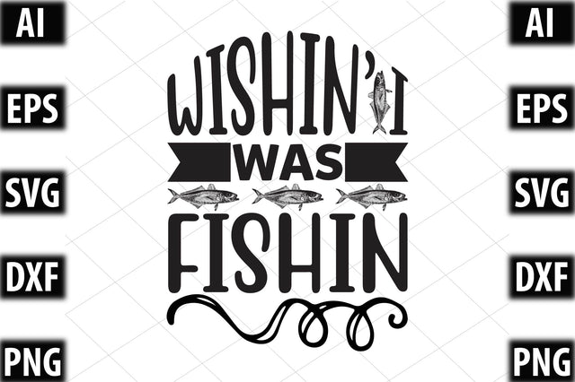 Wishin’ I Was Fishin SVG SVGista 