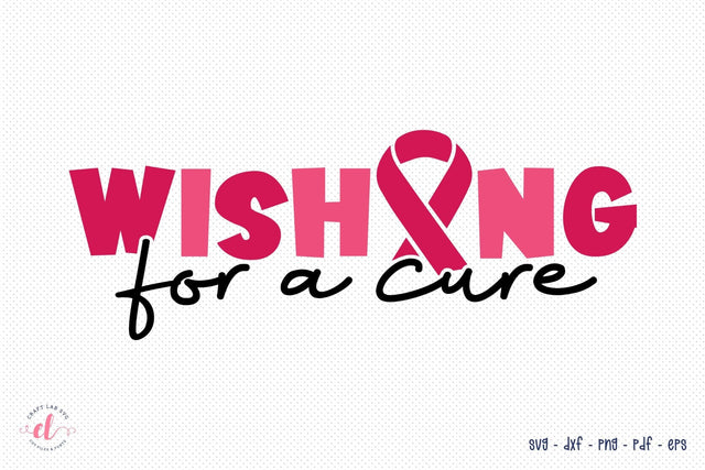 Wishing for a Cure, Breast Cancer SVG SVG CraftLabSVG 