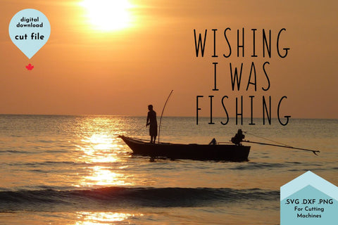 Wishing I was Fishing SVG Cut File SVG Lettershapes 