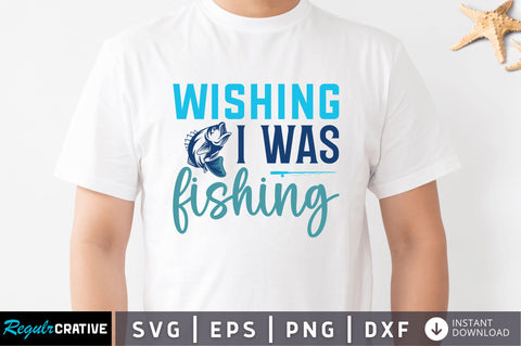 Wishing i was fishing svg SVG Regulrcrative 