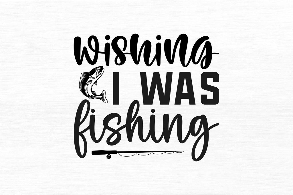 Wishing i was fishing SVG - So Fontsy