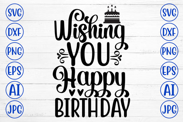 Wishing You Happy Birthday SVG Cut File SVG Syaman 