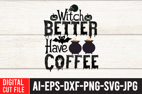 Witch Better Have Coffee SVG Cut File SVG BlackCatsMedia 