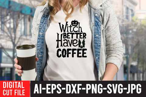 Witch Better Have Coffee SVG Cut File SVG BlackCatsMedia 
