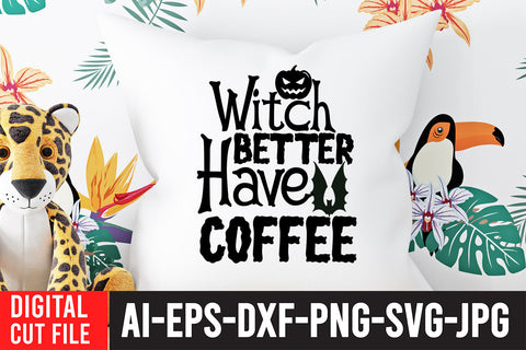 Witch Better Have Coffee SVG Cut File SVG BlackCatsMedia 