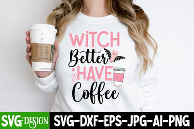 Witch Better Have Coffee SVG Cut File, Witch Better Have Coffee SVG Design, Witch Better Have Coffee Sublimation Design SVG BlackCatsMedia 