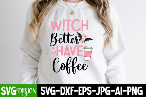 Witch Better Have Coffee SVG Cut File, Witch Better Have Coffee SVG Design, Witch Better Have Coffee Sublimation Design SVG BlackCatsMedia 