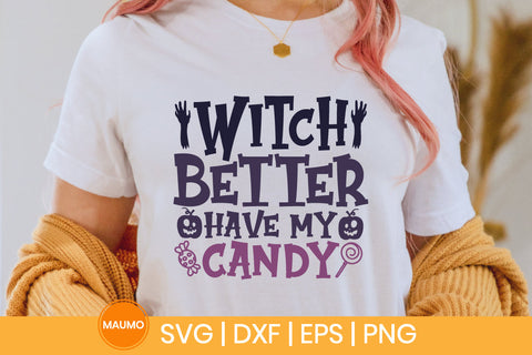 Witch better have my candy, Funny halloween svg SVG Maumo Designs 