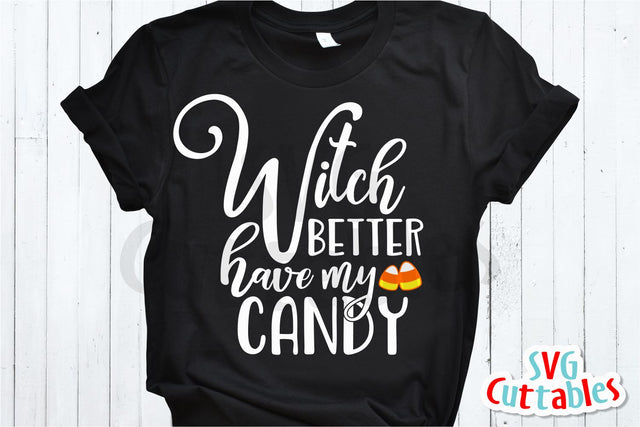 Witch Better Have My Candy Halloween Cut File SVG Svg Cuttables 