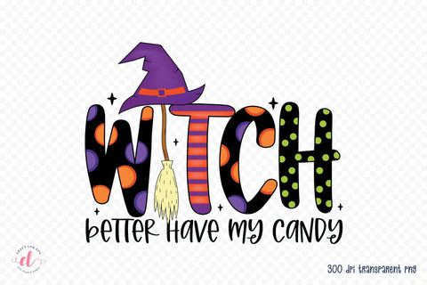 Witch Better Have My Candy PNG Sublimation Sublimation CraftLabSVG 