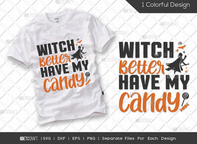 Witch Better Have My Candy SVG Cut File | Halloween Svg | Witch Candy Svg | Funny Halloween Svg | Boo Svg | Childrens Toddler Svg | Halloween T-shirt Design SVG ETC Craft 