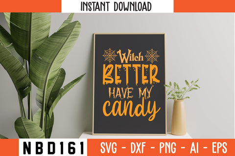 Witch better have my candy Svg Design SVG Nbd161 