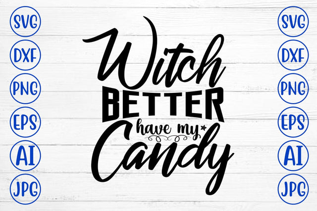 Witch Better Have My Candy SVG Design SVG Syaman 