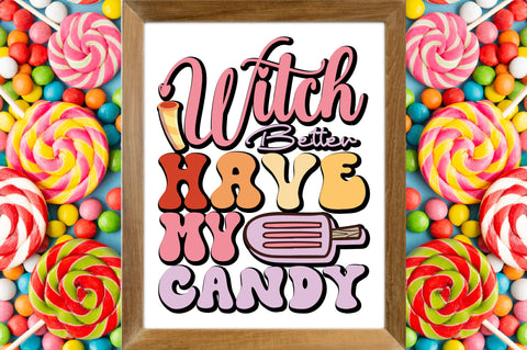 Witch Better Have My Candy SVG designartist 