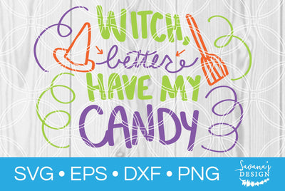 Witch Better Have My Candy SVG SavanasDesign 