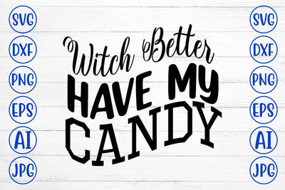 Witch Better Have My Candy SVG SVG Syaman 