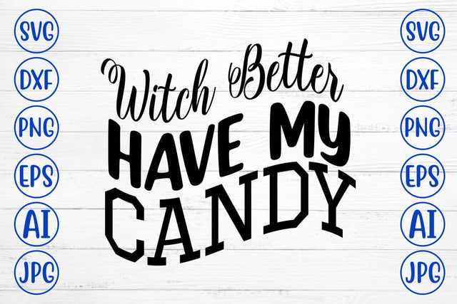 Witch Better Have My Candy SVG SVG Syaman 