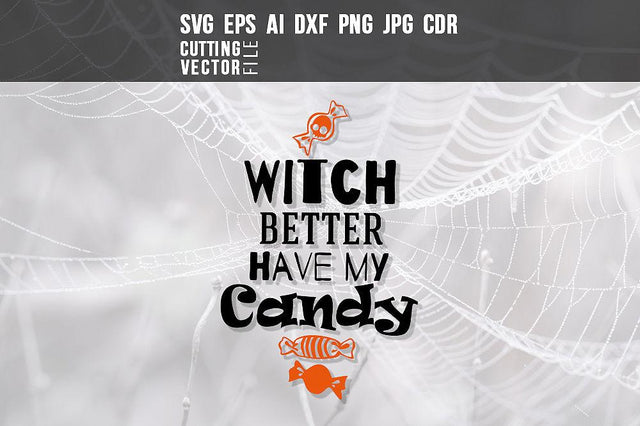 Witch better have my candy SVG SVG VectorSVGdesign 