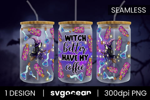 Witch Better Have My Coffee Can Glass PNG Sublimation SvgOcean 