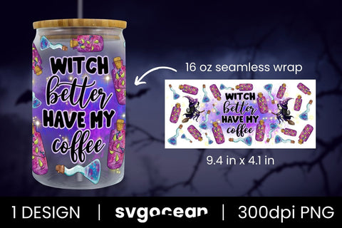 Witch Better Have My Coffee Can Glass PNG Sublimation SvgOcean 
