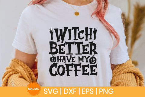 Witch better have my coffee, funny halloween svg SVG Maumo Designs 