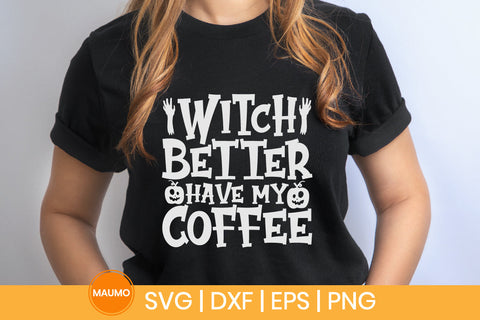 Witch better have my coffee, funny halloween svg SVG Maumo Designs 