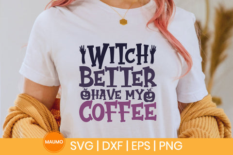Witch better have my coffee, funny halloween svg SVG Maumo Designs 