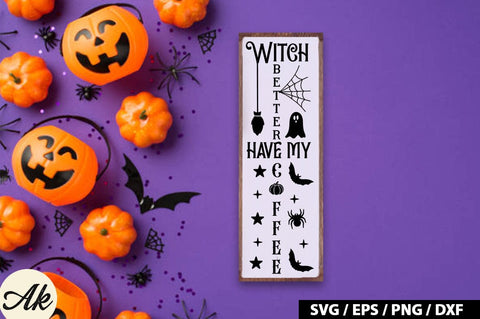 Witch better have my coffee Porch Sign SVG SVG akazaddesign 