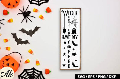 Witch better have my coffee Porch Sign SVG SVG akazaddesign 