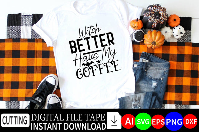 Witch Better Have My Coffee SVG CraftlabSvg29 