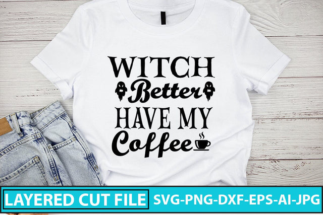 Witch Better Have My Coffee SVG Cut File SVG Syaman 