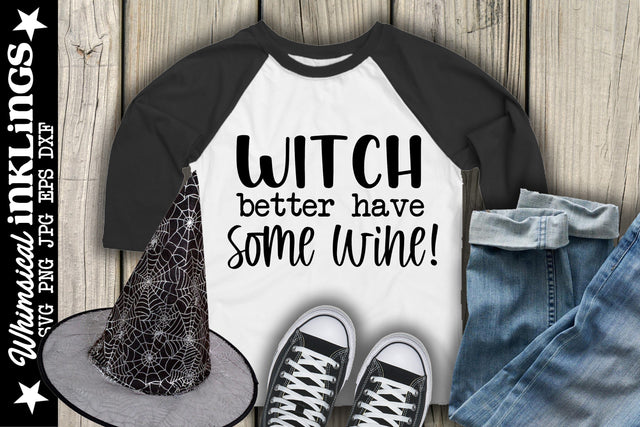 Witch Better Have Some Wine SVG SVG Whimsical Inklings 