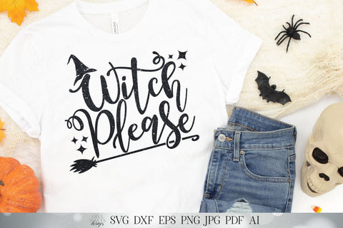 Witch Please | Halloween Cutting File and Printable | Shirt Sign Design | Cricut SVG | Silhouette DXF and more! | Fall Autumn SVG Diva Watts Designs 