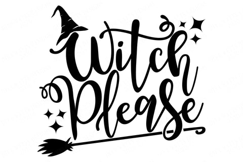 Witch Please | Halloween Cutting File and Printable | Shirt Sign Design ...