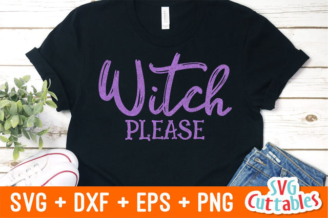 Witch Please | Halloween Svg Cuttables 