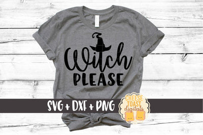 Witch Please - Halloween SVG File SVG Cheese Toast Digitals 